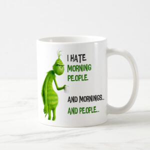 Cană personalizată Grinch-I hate morning & people